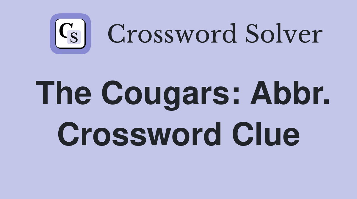 The Cougars: Abbr. Crossword Clue