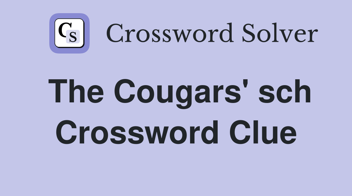 The Cougars' sch Crossword Clue