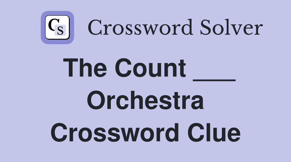 The Count ___ Orchestra Crossword Clue