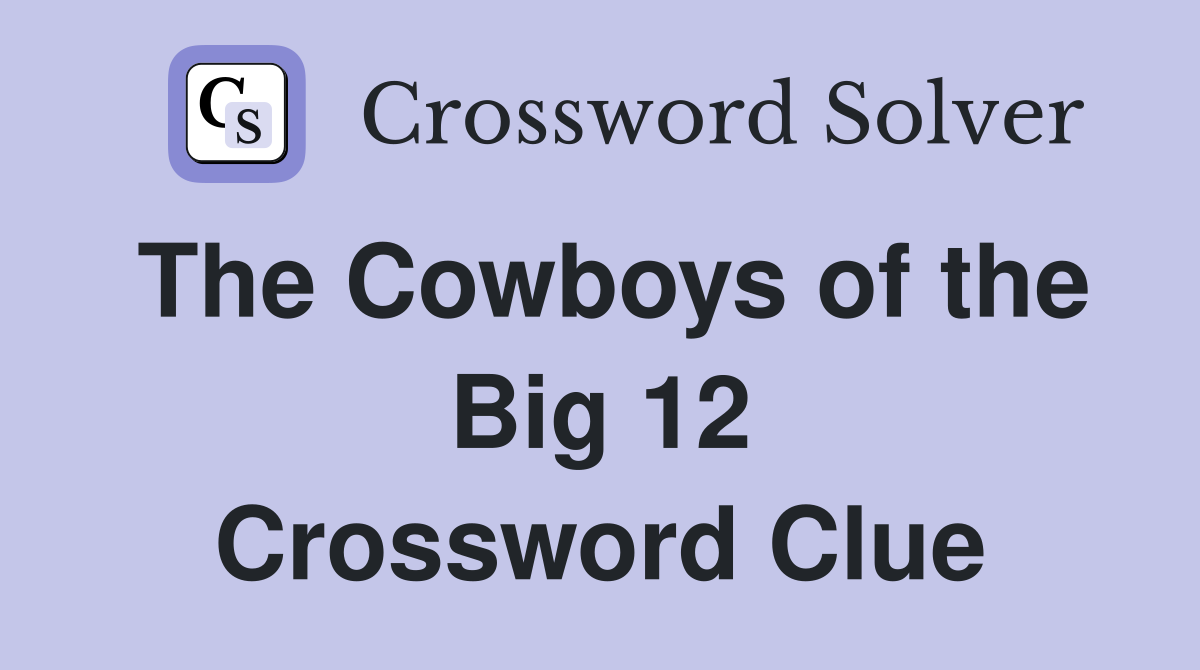 The Cowboys of the Big 12 Crossword Clue