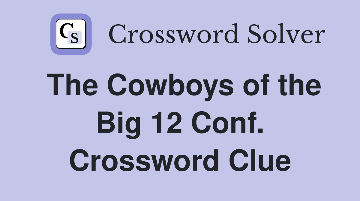 The Cowboys of the Big 12 Conf. Crossword Clue