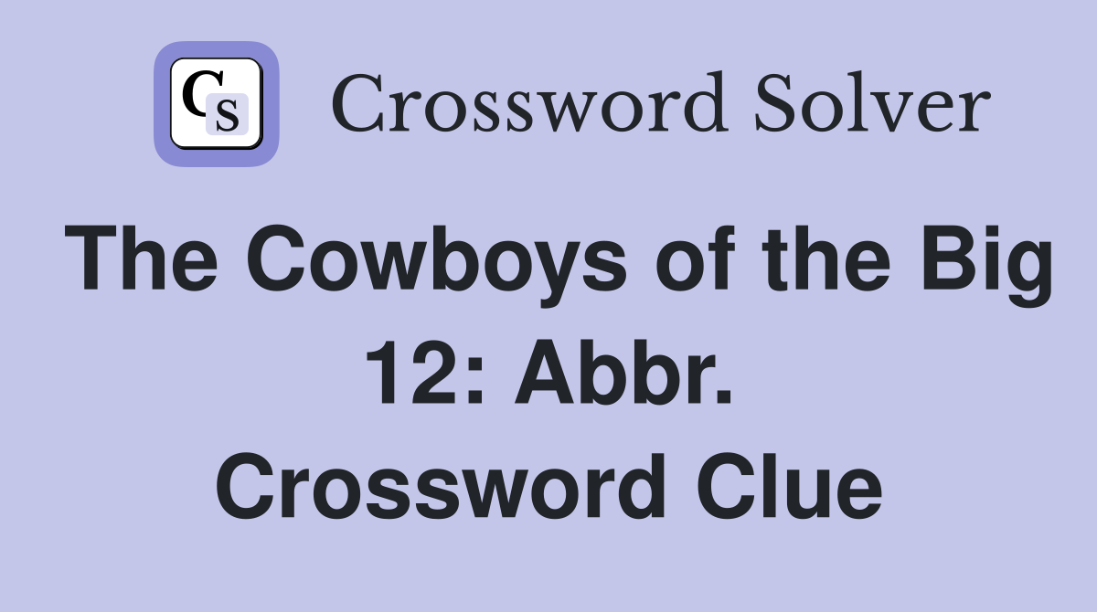 The Cowboys of the Big 12: Abbr. Crossword Clue