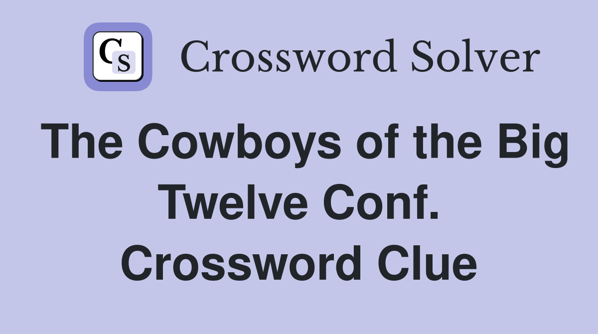 The Cowboys of the Big Twelve Conf. Crossword Clue