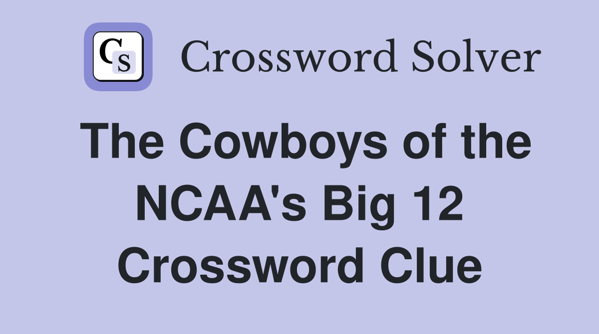 The Cowboys of the NCAA's Big 12 Crossword Clue
