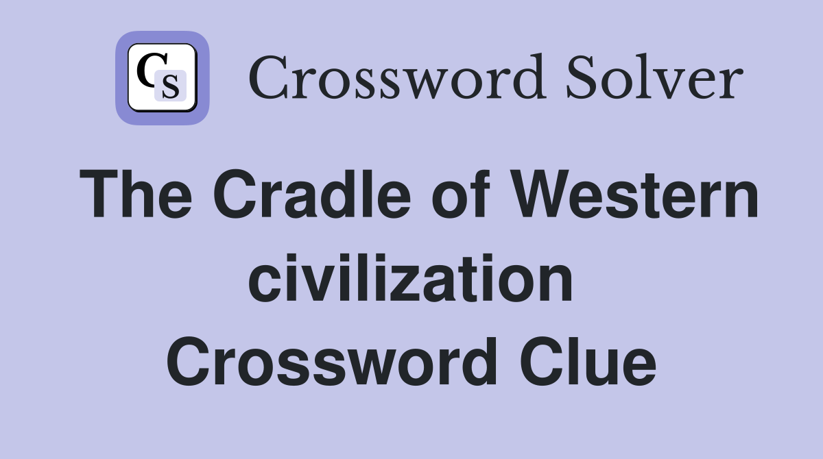 The Cradle of Western civilization Crossword Clue