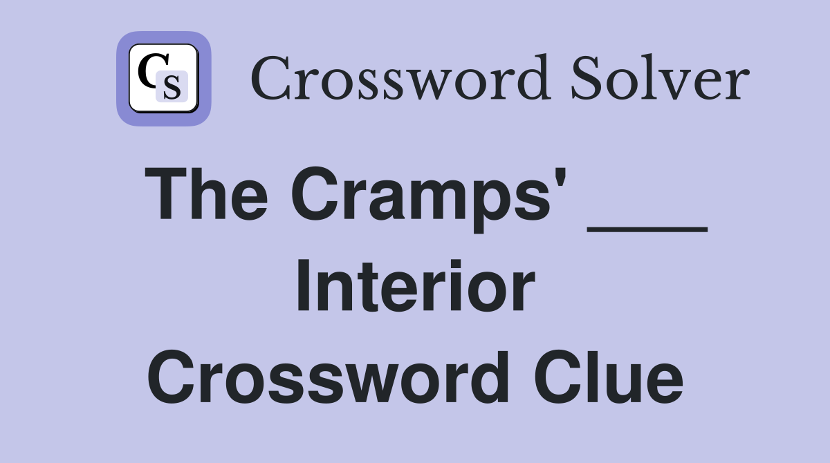 The Cramps' ___ Interior Crossword Clue