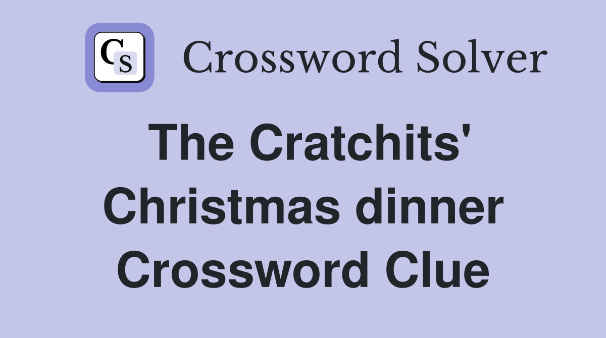 The Cratchits' Christmas dinner Crossword Clue