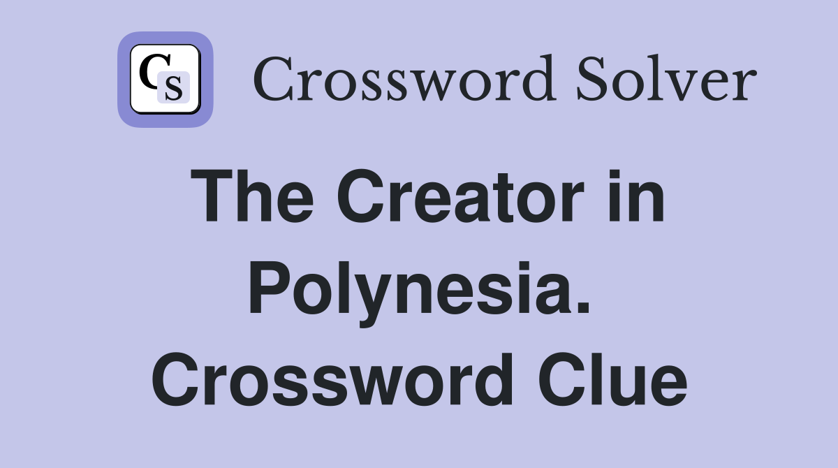 The Creator in Polynesia. Crossword Clue