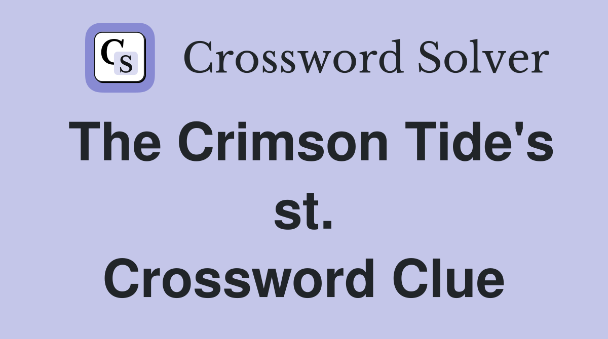 The Crimson Tide's st. Crossword Clue