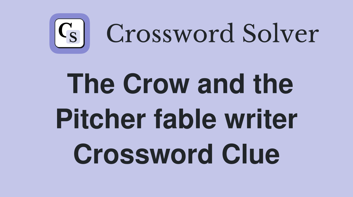 The Crow and the Pitcher fable writer Crossword Clue