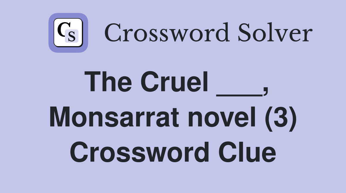 The Cruel ___, Monsarrat novel (3) Crossword Clue