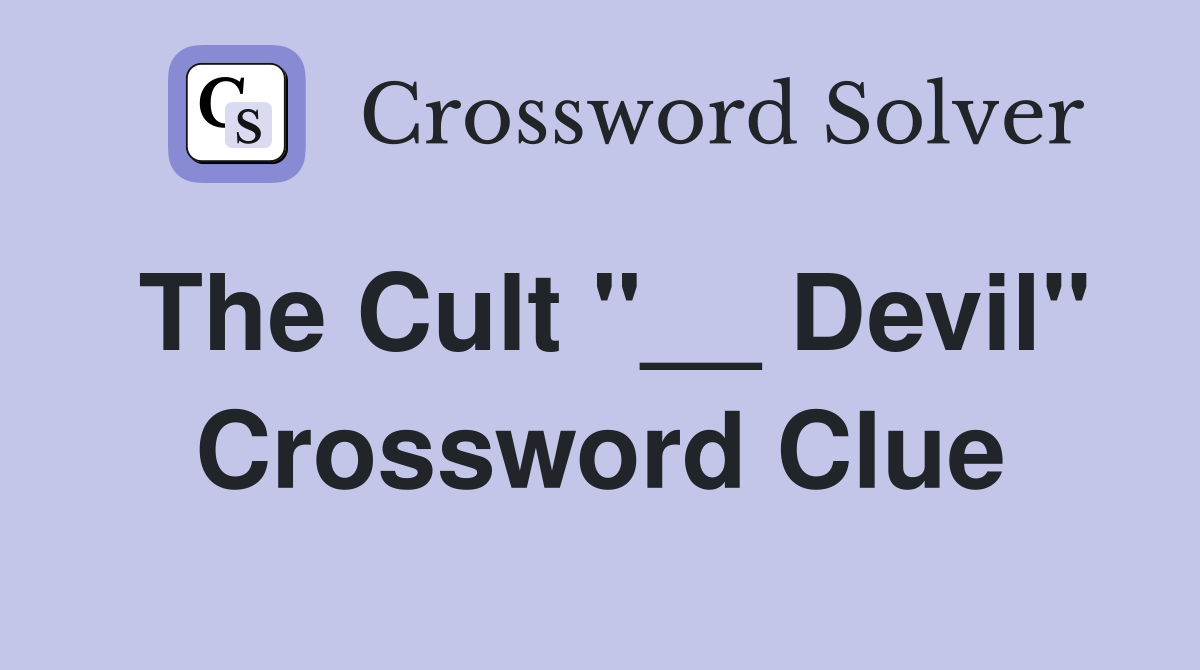 The Cult "__ Devil" Crossword Clue