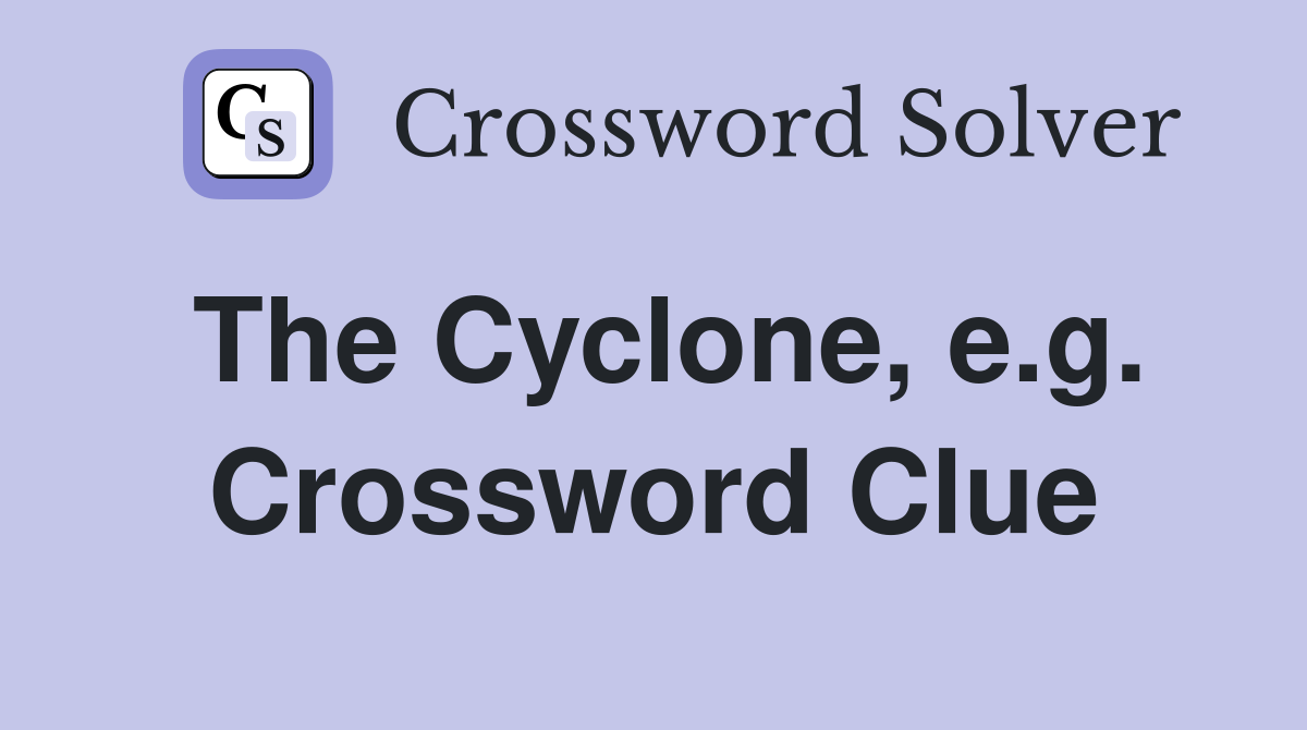 The Cyclone, e.g. Crossword Clue