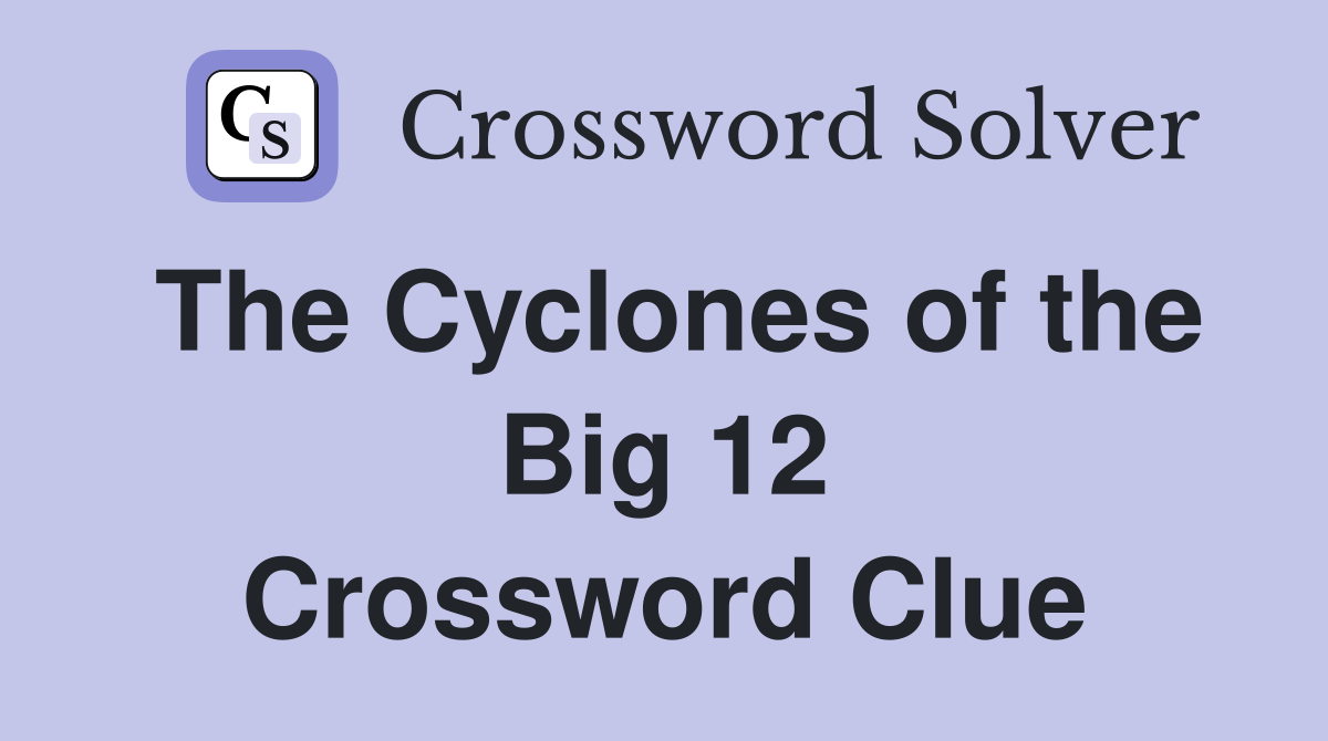 The Cyclones of the Big 12 Crossword Clue