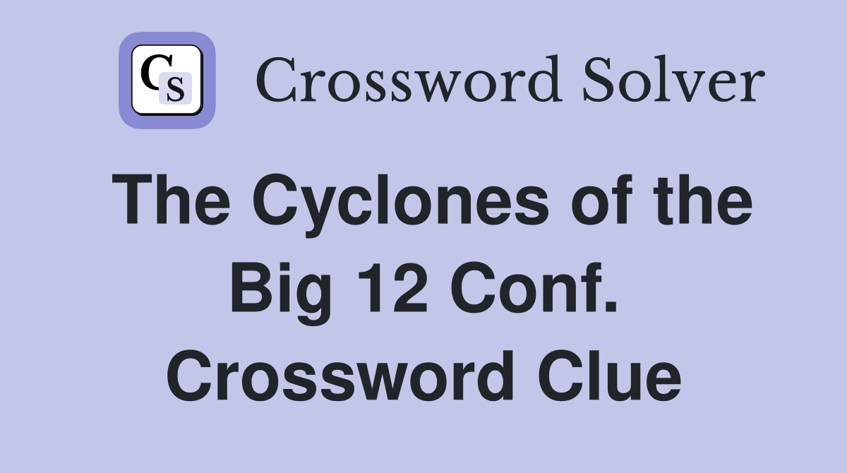 The Cyclones of the Big 12 Conf. Crossword Clue