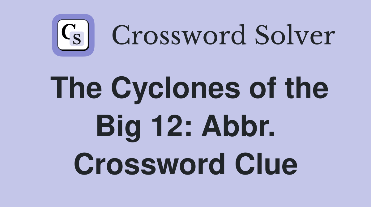 The Cyclones of the Big 12: Abbr. Crossword Clue