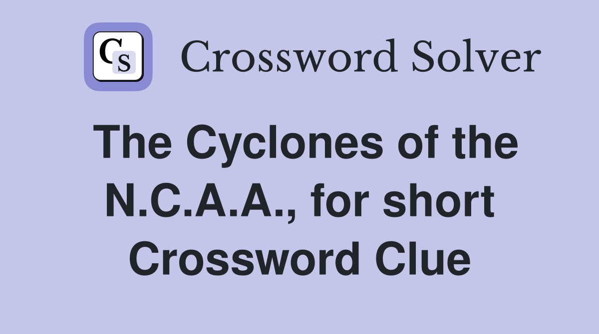 The Cyclones of the N.C.A.A., for short Crossword Clue