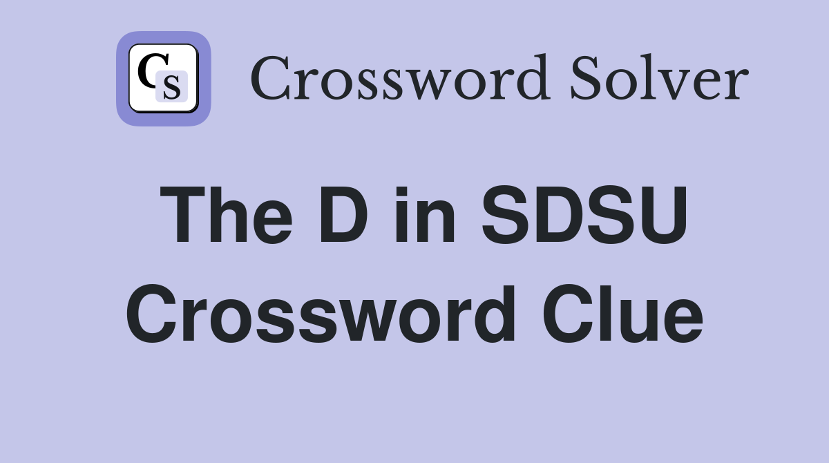 The D in SDSU Crossword Clue