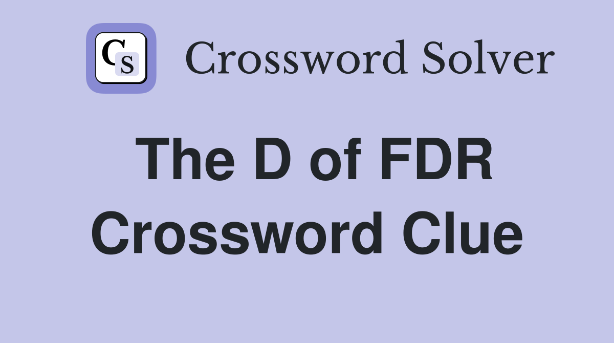The D of FDR Crossword Clue