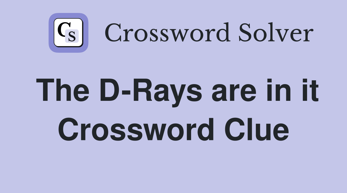 The D-Rays are in it Crossword Clue