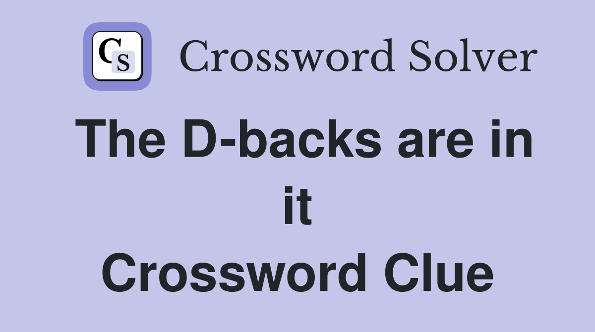 The D-backs are in it Crossword Clue
