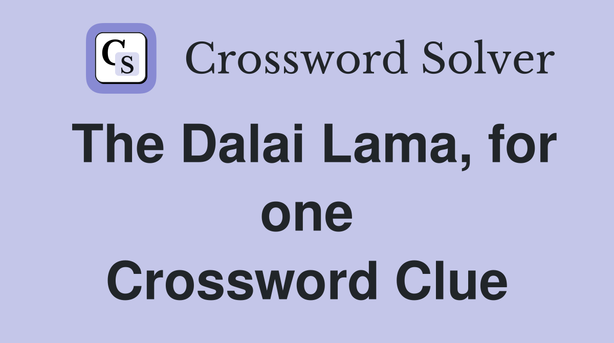 The Dalai Lama, for one Crossword Clue