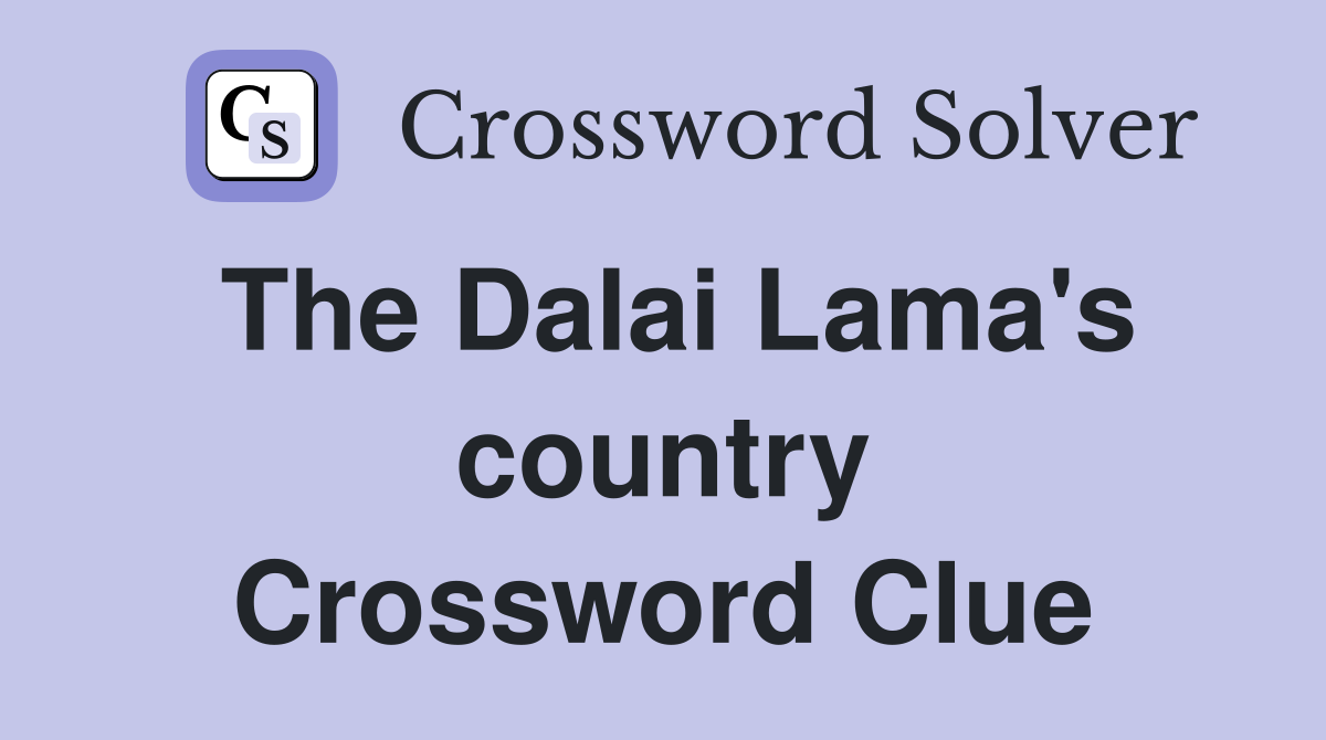 The Dalai Lama's country Crossword Clue