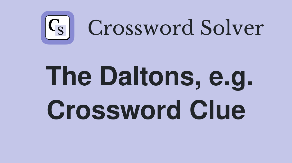 The Daltons, e.g. Crossword Clue