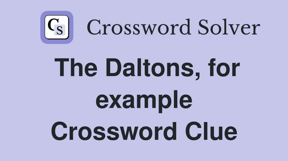 The Daltons, for example Crossword Clue
