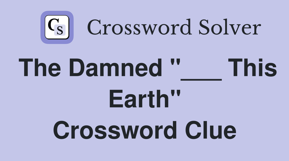 The Damned "___ This Earth" Crossword Clue