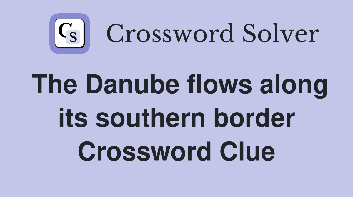 The Danube flows along its southern border Crossword Clue