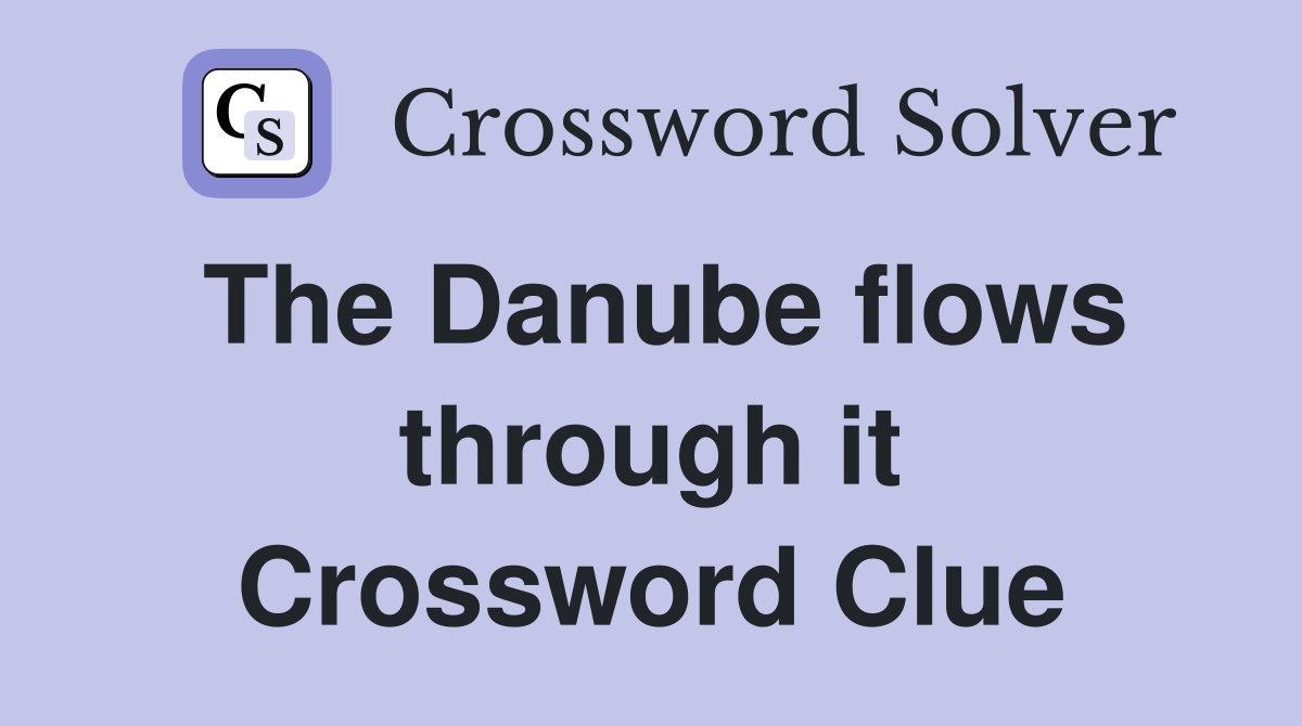 The Danube flows through it Crossword Clue