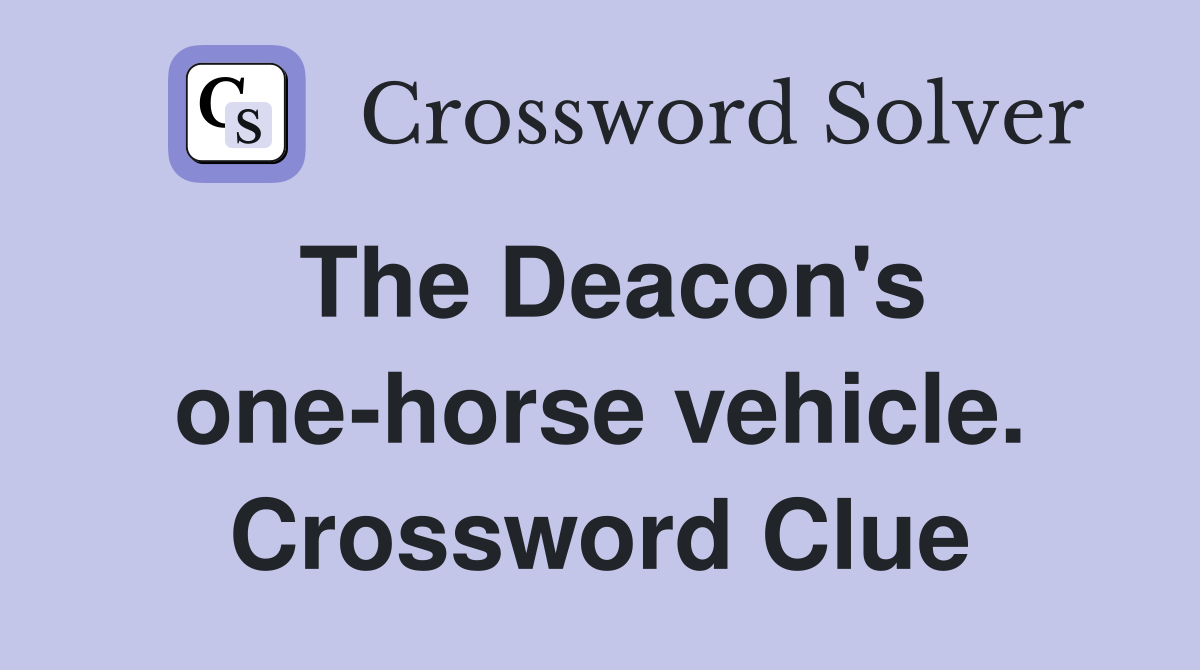 The Deacon's one-horse vehicle. Crossword Clue