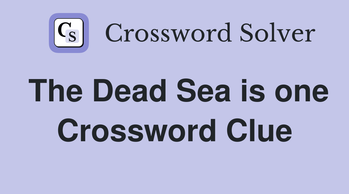 The Dead Sea is one Crossword Clue