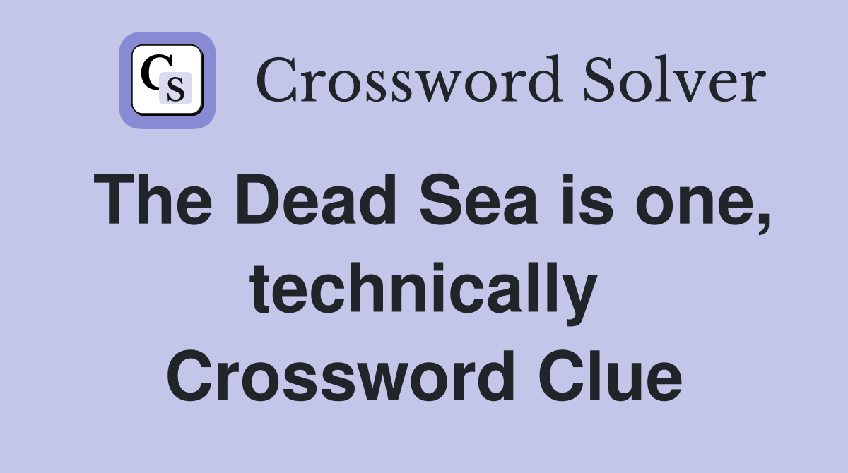 The Dead Sea is one, technically Crossword Clue