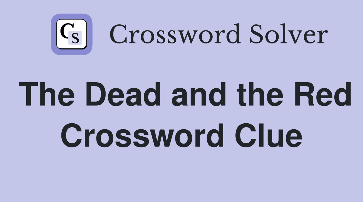 The Dead and the Red Crossword Clue