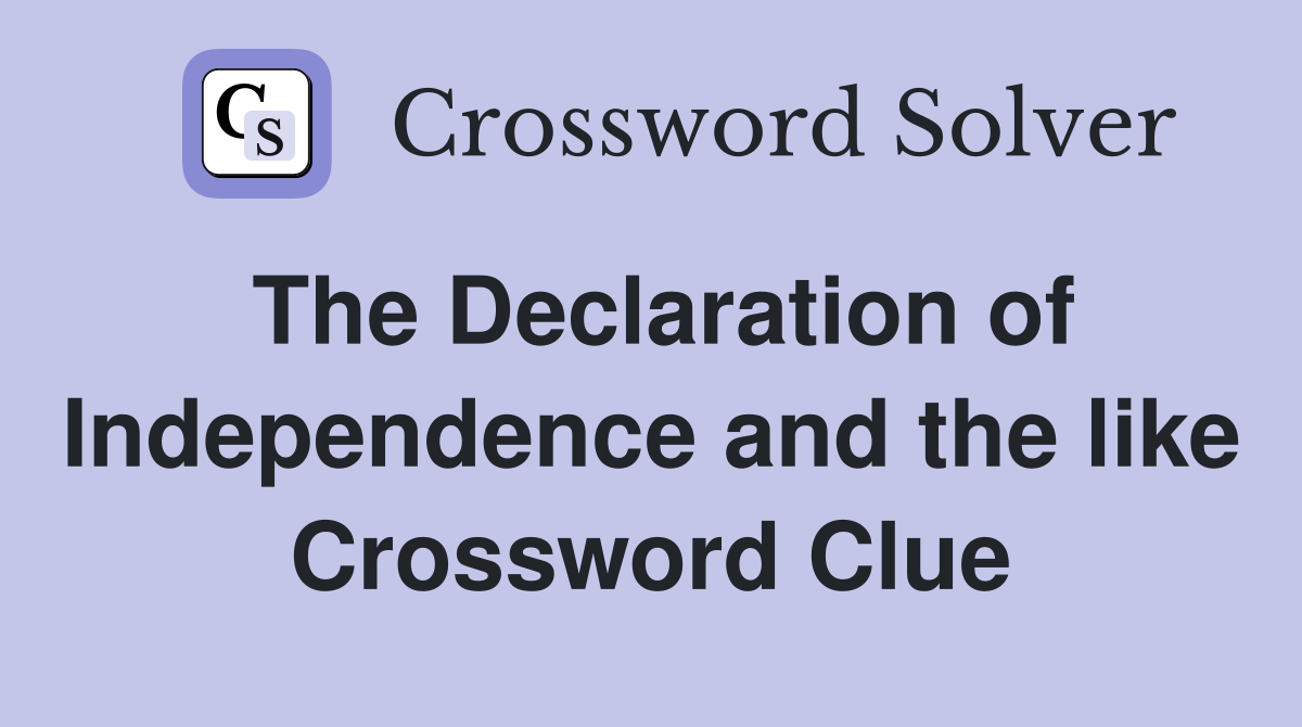 The Declaration of Independence and the like Crossword Clue