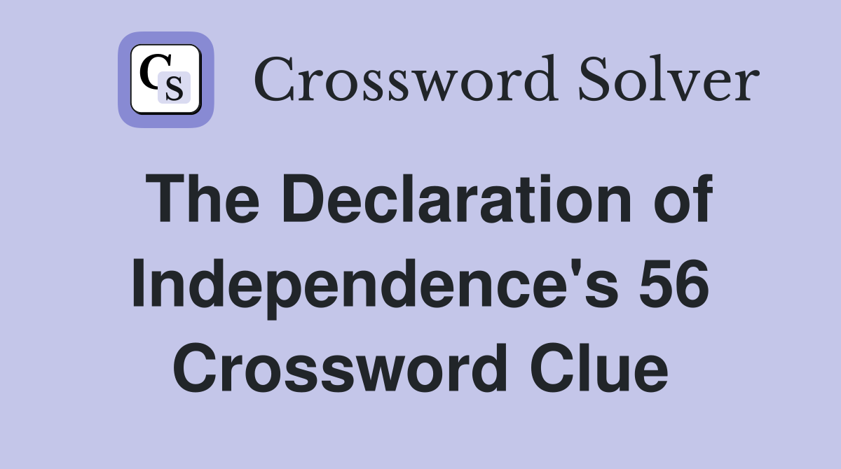 The Declaration of Independence's 56 Crossword Clue