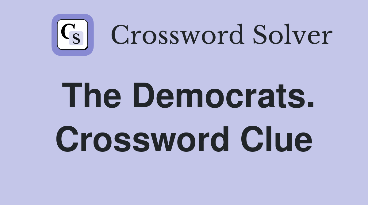 The Democrats. Crossword Clue
