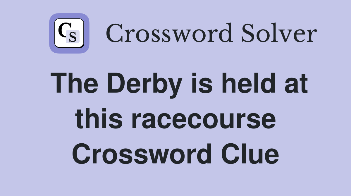 The Derby is held at this racecourse Crossword Clue