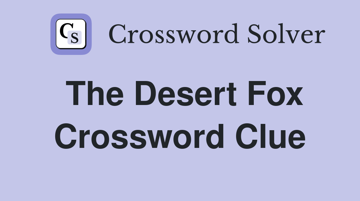 The Desert Fox Crossword Clue