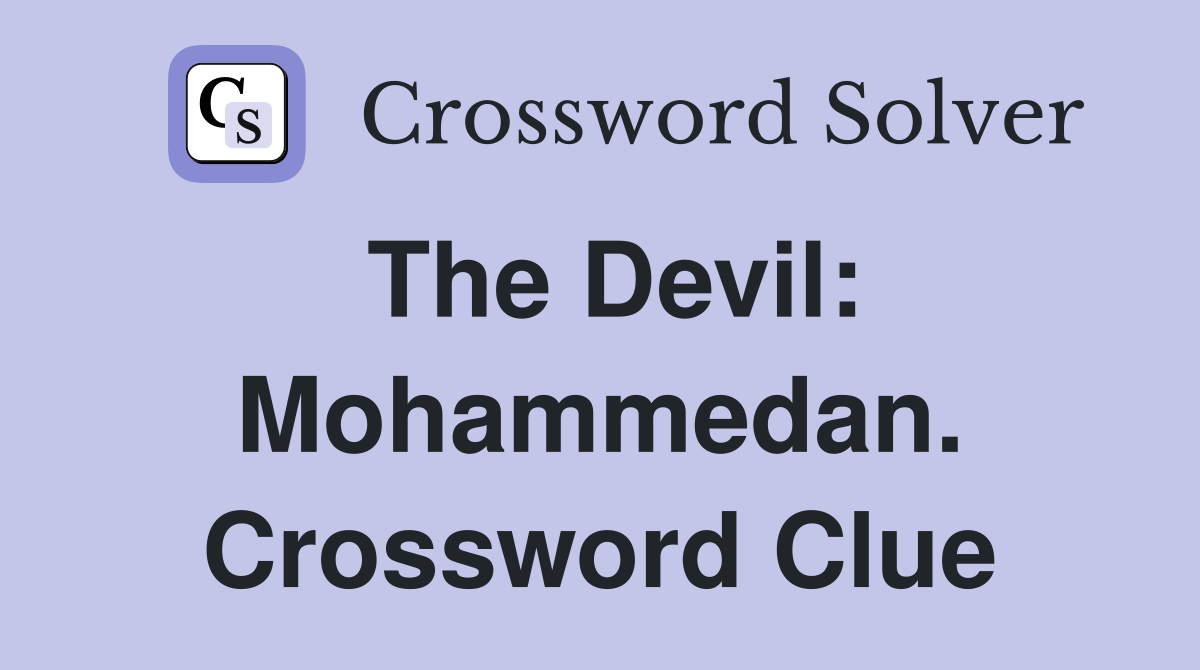 The Devil: Mohammedan. Crossword Clue