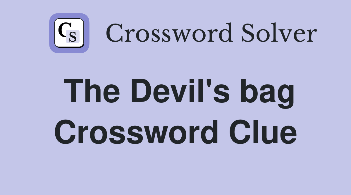 The Devil's bag Crossword Clue
