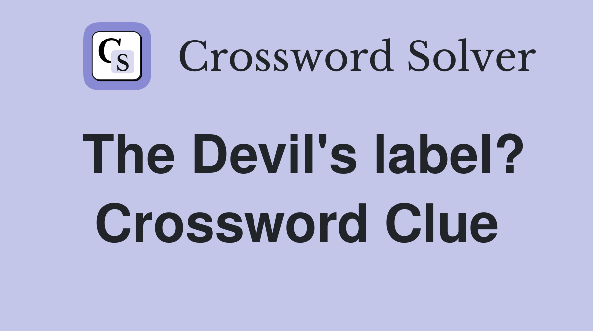 The Devil's label? Crossword Clue