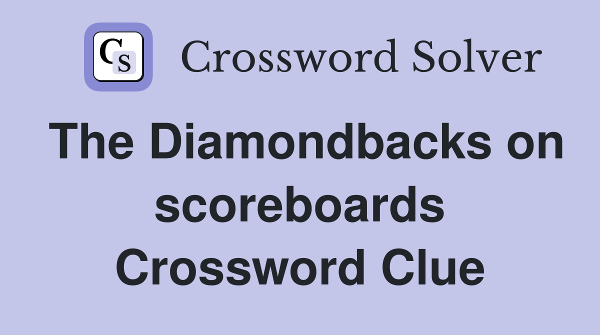 The Diamondbacks on scoreboards Crossword Clue Answers Crossword Solver