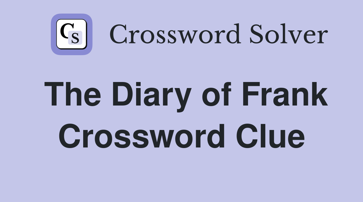 The Diary of Frank Crossword Clue