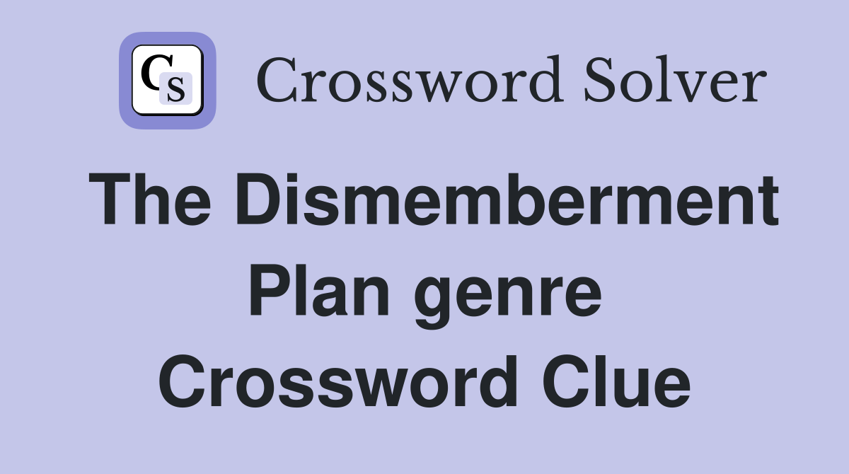 The Dismemberment Plan genre Crossword Clue