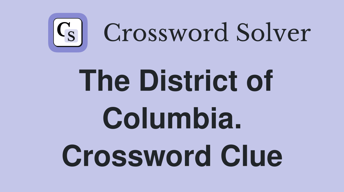 The District of Columbia. Crossword Clue