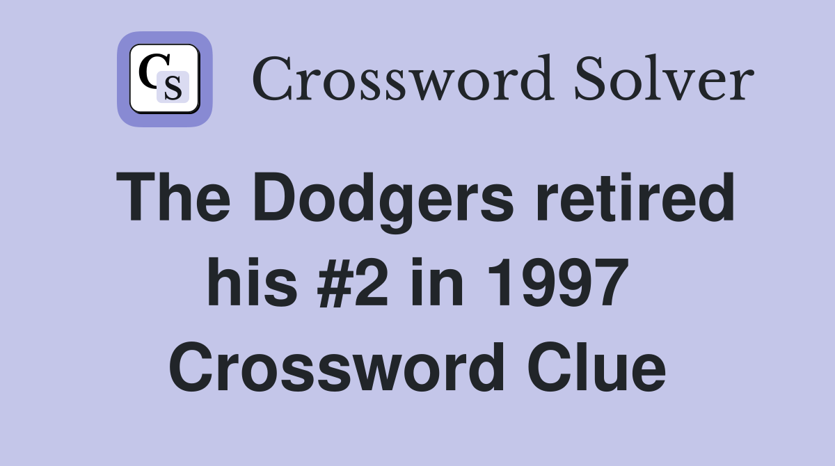 The Dodgers retired his #2 in 1997 Crossword Clue