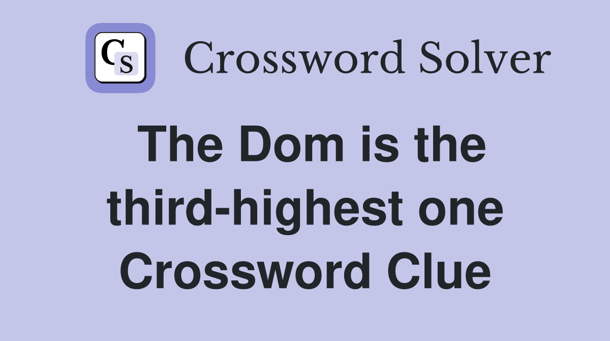 The Dom is the third-highest one Crossword Clue